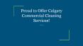 Proud to Offer Calgary Commercial Cleaning Services! PowerPoint PPT Presentation