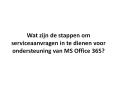 Wat zijn de stappen om serviceaanvragen in te dienen voor ondersteuning van MS Office 365? PowerPoint PPT Presentation
