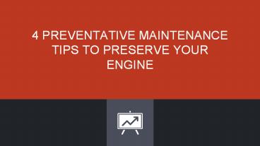 4 PREVENTATIVE MAINTENANCE TIPS TO PRESERVE YOUR ENGINE