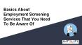 Basics About Employment Screening Services That You Need To Be Aware Of PowerPoint PPT Presentation