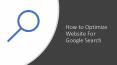 How to Optimize Website for Google Search PowerPoint PPT Presentation