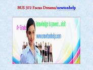 BUS 372 Focus Dreams/newtonhelp.com