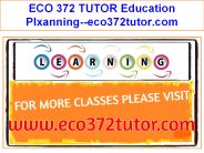 ECO 372 TUTOR Education Plxanning--eco372tutor.com
