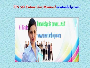 FIN 567 Future Our Mission/newtonhelp.com
