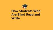 How Students Who Are Blind Read and Write