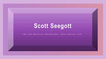 Scott Seegott - Majority Shareholder at Villa Rentals