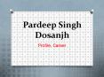 To Know More About Pardeep Singh Dosanjh PowerPoint PPT Presentation