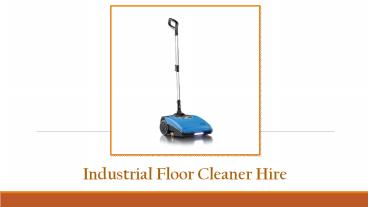 Why Hire An Industrial Floor Cleaner Hire Company?