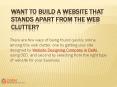 Want to build a website that stands apart from the web clutter PowerPoint PPT Presentation