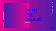Quick Instructions to Delete POF Account