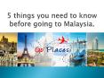 5 things you need to know before going to Malaysia.