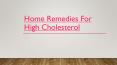 Home Remedies For High Cholesterol - Causes and Symptoms PowerPoint PPT Presentation