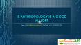 Is Anthropology is a good Major PowerPoint PPT Presentation