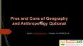 Pros and Cons of Geography and Anthropology Optional PowerPoint PPT Presentation