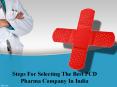 Steps for Selecting the Best PCD Pharma Company in India PowerPoint PPT Presentation