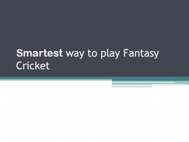 Smartest way to play Fantasy Cricket