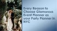Every Reason to Choose Glamorous Event Planner as your Party Planner in NYC PowerPoint PPT Presentation