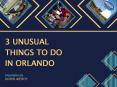 3 Unusual Things to do in Orlando - flight deals to Orlando PowerPoint PPT Presentation
