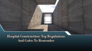 Hospital Construction: Top Regulations And Codes To Remember