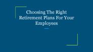 Choosing The Right Retirement Plans For Your Employees