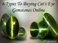 6  Types  To Buying Cat's Eye Gemstones Online