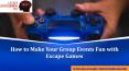 How to Make Your Group Events Fun with Escape Games PowerPoint PPT Presentation