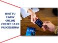 PPT: Enjoy Online Credit Card Processing PowerPoint PPT Presentation