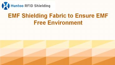 EMF Shielding Fabric to Ensure EMF Free Environment