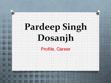 Pardeep Singh Dosanjh is the Best Known Singer