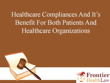 Healthcare compliances and it’s benefit for both patients and healthcare organizations
