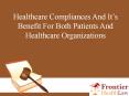 Healthcare compliances and it’s benefit for both patients and healthcare organizations PowerPoint PPT Presentation