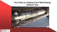 How Could you Determine the Failed Steering Stabilizer Stop