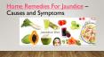 Home Remedies for Jaundice - Causes, Symptoms and Treatment PowerPoint PPT Presentation