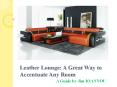 Leather Lounge- A Great Way to Accentuate Any Room PowerPoint PPT Presentation