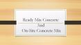 Ready Mix Concrete and On site Concrete Mix PowerPoint PPT Presentation