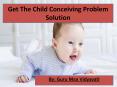 Get The Child Conceiving Problem Solution PowerPoint PPT Presentation