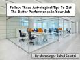 Follow These Astrological Tips To Get The Better Performance in Your Job PowerPoint PPT Presentation