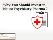 Why You Should Invest in Neuro-Psychiatry Pharma?