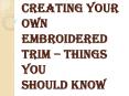 Things You Should Know About Designs for Your Embroidered Trim