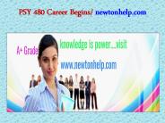 PSY 480 Career Begins/newtonhelp.com