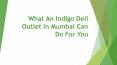 What An Indigo Deli Outlet In Mumbai Can Do For You PowerPoint PPT Presentation