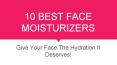 10 Best Face Moisturizers. PowerPoint PPT Presentation
