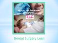 Dental Surgery Loan & Common Oral Hygiene Health Issues PowerPoint PPT Presentation