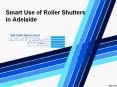 Smart Use of Roller Shutters in Adelaide PowerPoint PPT Presentation