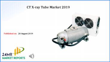 CT X-ray Tube Market 2019