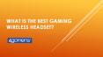 What Is The Best Gaming Wireless Headset? PowerPoint PPT Presentation