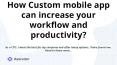 How Custom mobile app can increase your workflow and productivity? PowerPoint PPT Presentation