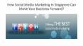 How Social Media Marketing In Singapore Can Move Your Business Forward PowerPoint PPT Presentation