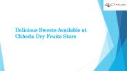 Delicious Sweets Available at  Chheda Dry Fruits Store