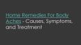 Home Remedies For Body aches - Causes, Symptoms, and Treatment PowerPoint PPT Presentation